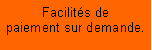 Zone de Texte: Facilits de paiement sur demande.